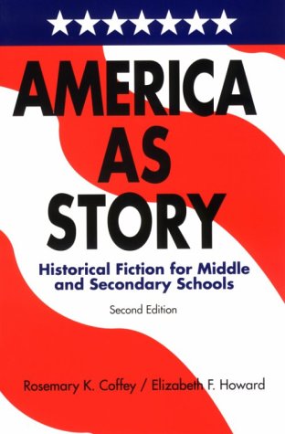 America As Story: Historical Fiction for Middle and Secondary Schools: Historical Fiction for Schools Social Sciences