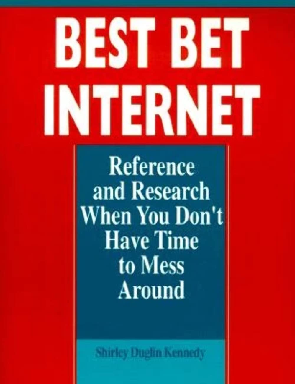 Best Bet Internet: Reference and Research When You Don't Have Time to Mess Around Social Sciences