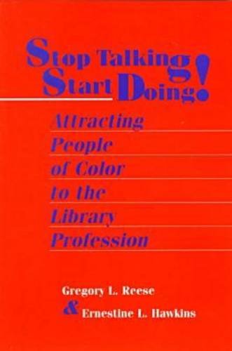 Stop Talking, Start Doing!: Attracting People of Color to the Library Profession Books
