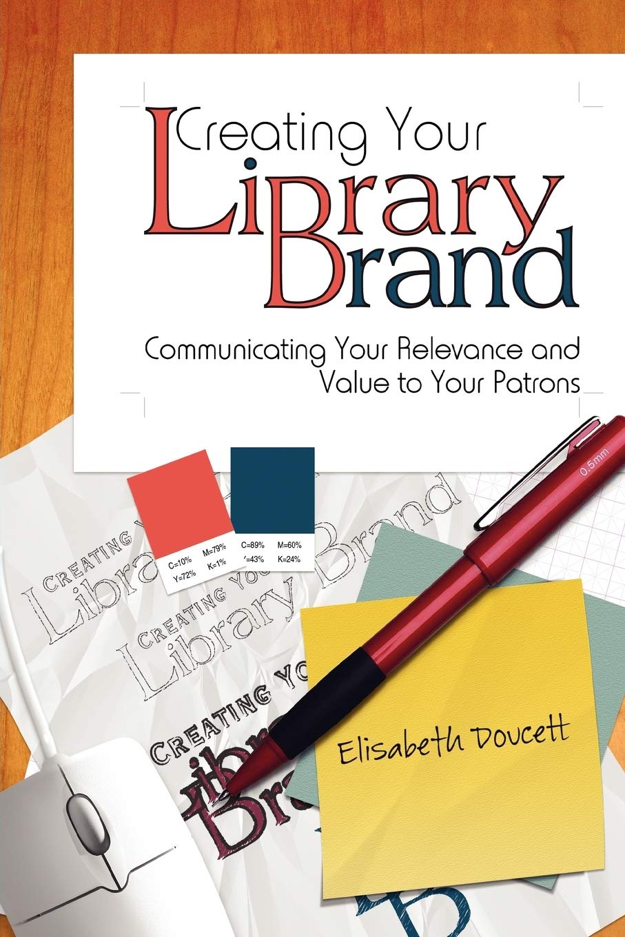 Creating Your Library Brand: Communicating Your Relevance and Value to Your Patrons Social Sciences