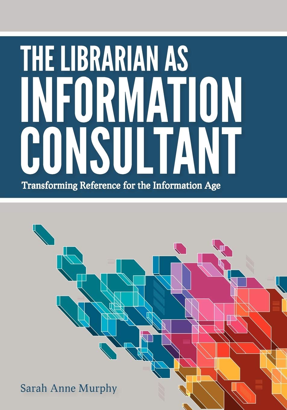 The Librarian as Information Consultant: Transforming Reference for the Information Age Social Sciences