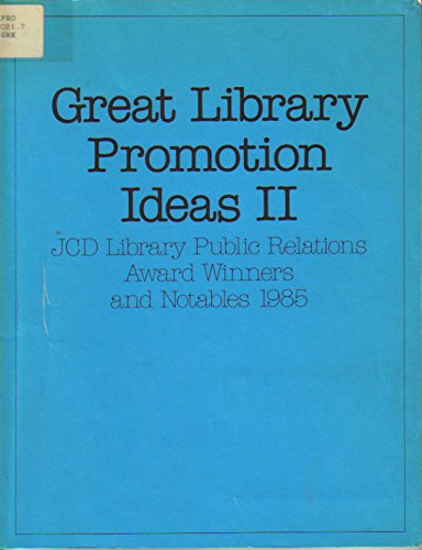 Great Library Promotion Ideas II: Jcd Public Relations Award Winners and Notables, 1985 book