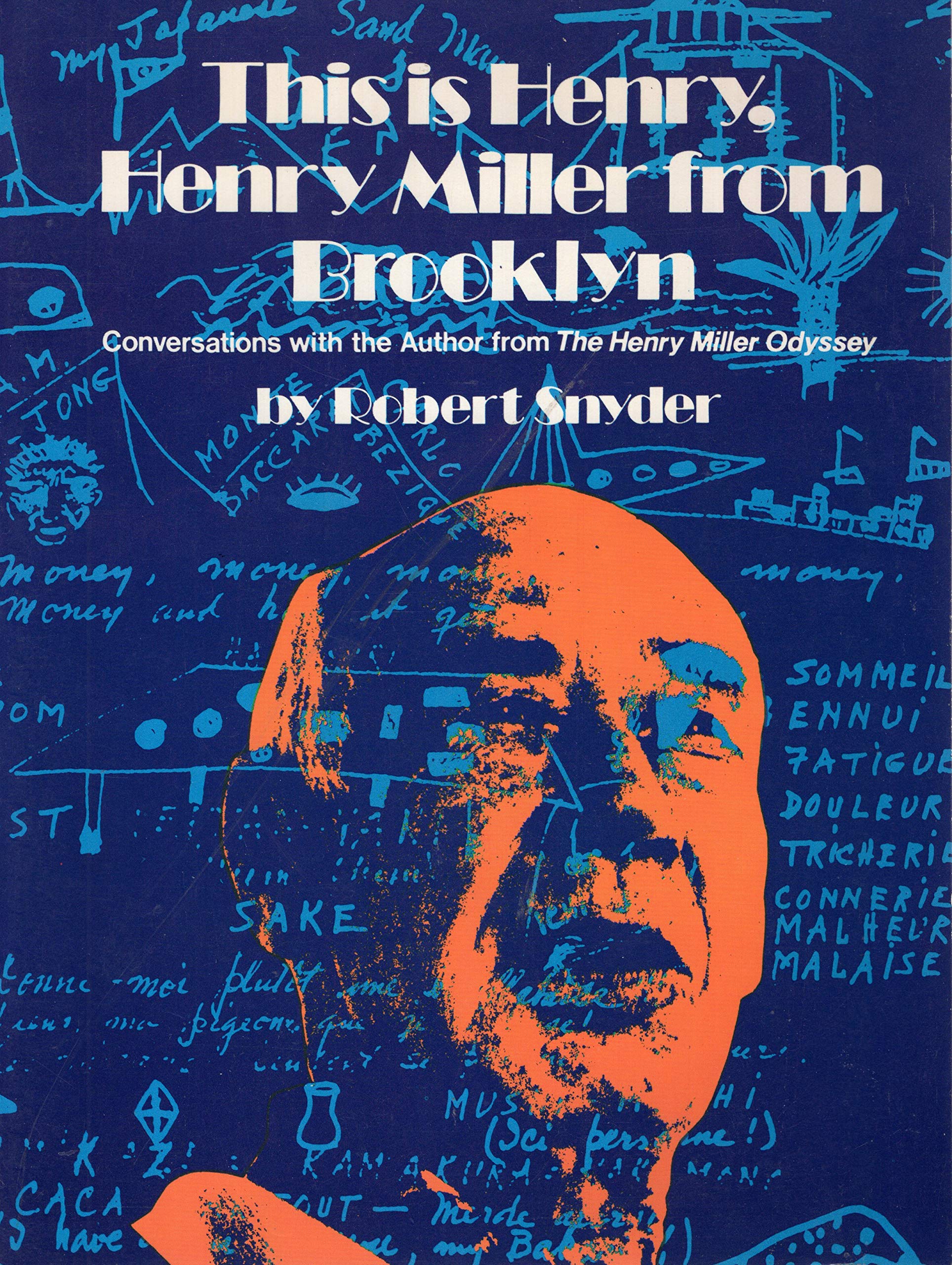 This is Henry, Henry Miller from Brooklyn : Conversations with the Author from the Henry Miller Odyssey / by Robert Snyder Books