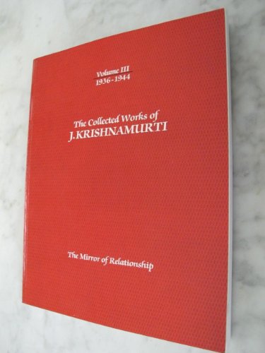 The Collected Works of J. Krishnamurti 1936-1944: The Mirror of Relationship Philosophy