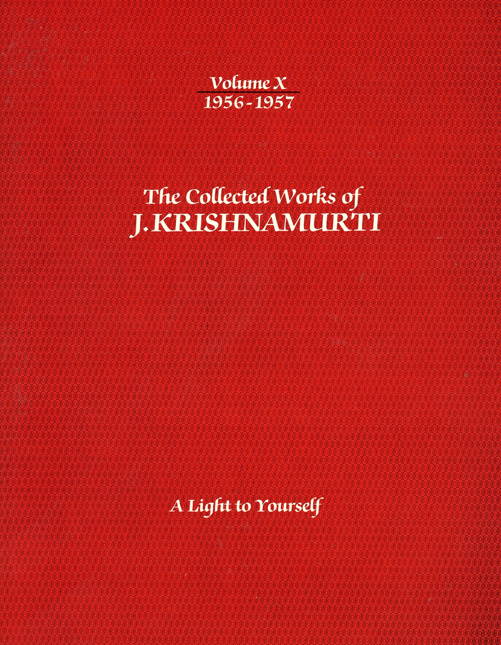 Collected Works of J Krishnamurti 1956-1957: A Light to Yourself Books