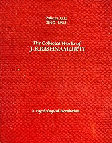 The Collected Works of J. Krishnamurti: 1962-1963 : A Psychological Revolution Books