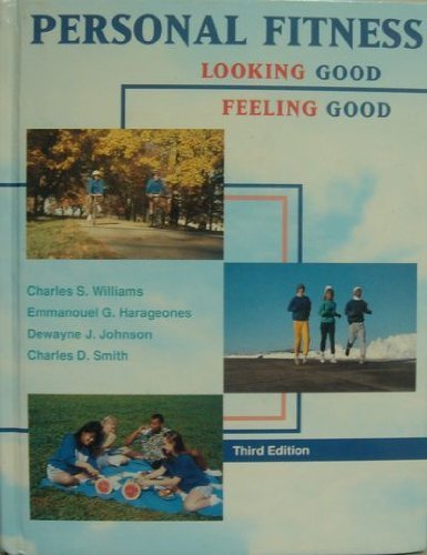Personal Fitness: Looking Good Feeling Good Health, Nutrition & Fitness