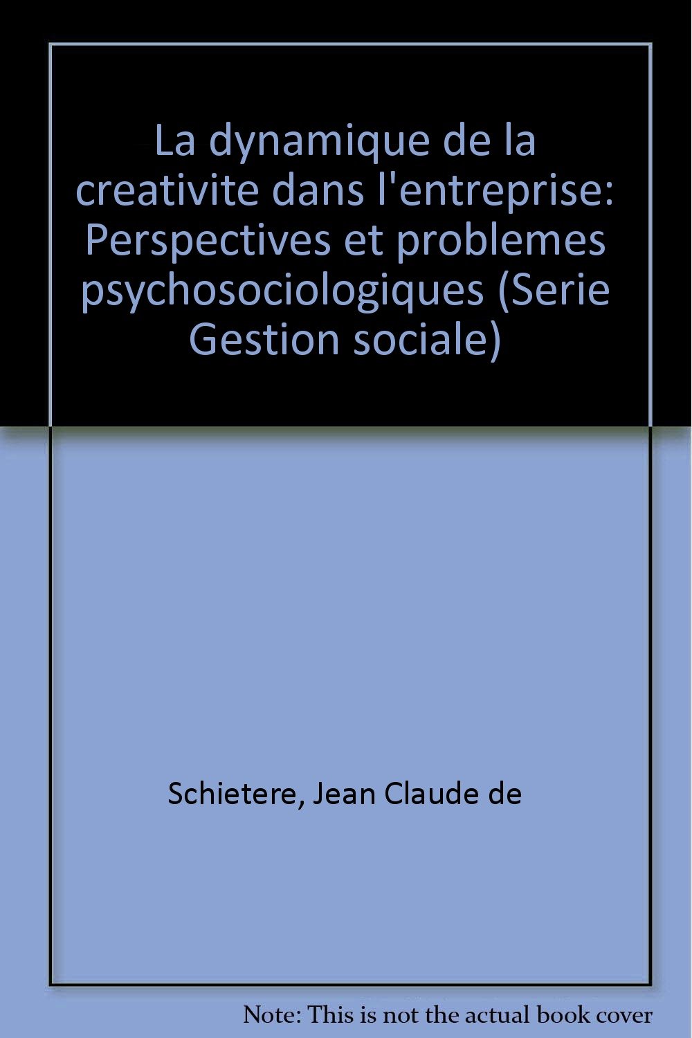 La dynamique de la cre�ativite� dans l'entreprise: book