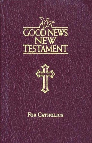 Good News Bible New Testament: Good News Bible - For Catholics (Burgundy Leather Flex) Religion & Esotericism