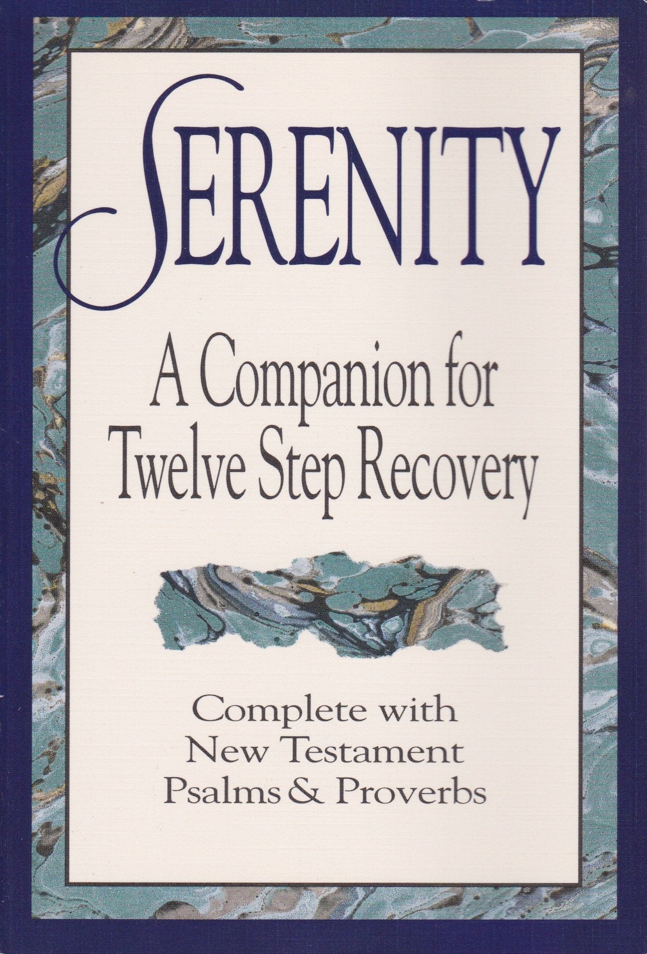 Serenity: A Companion for Twelve Step Recovery Complete With New Testament Psalms a nd Proverbs Psychology