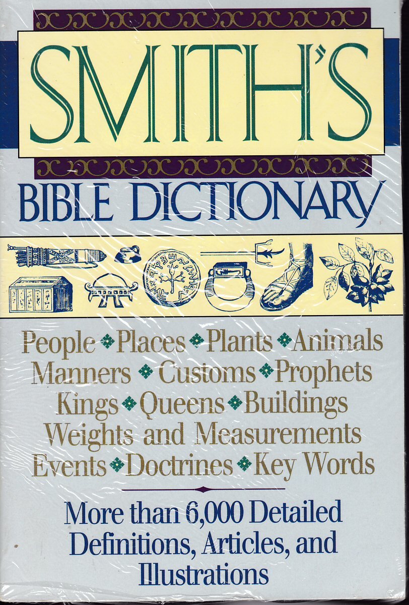 A Dictionary of the Bible/Smith's Bible Dictionary General education
