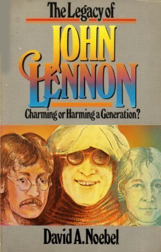 The Legacy of John Lennon: Charming or Harming a Generation? Books