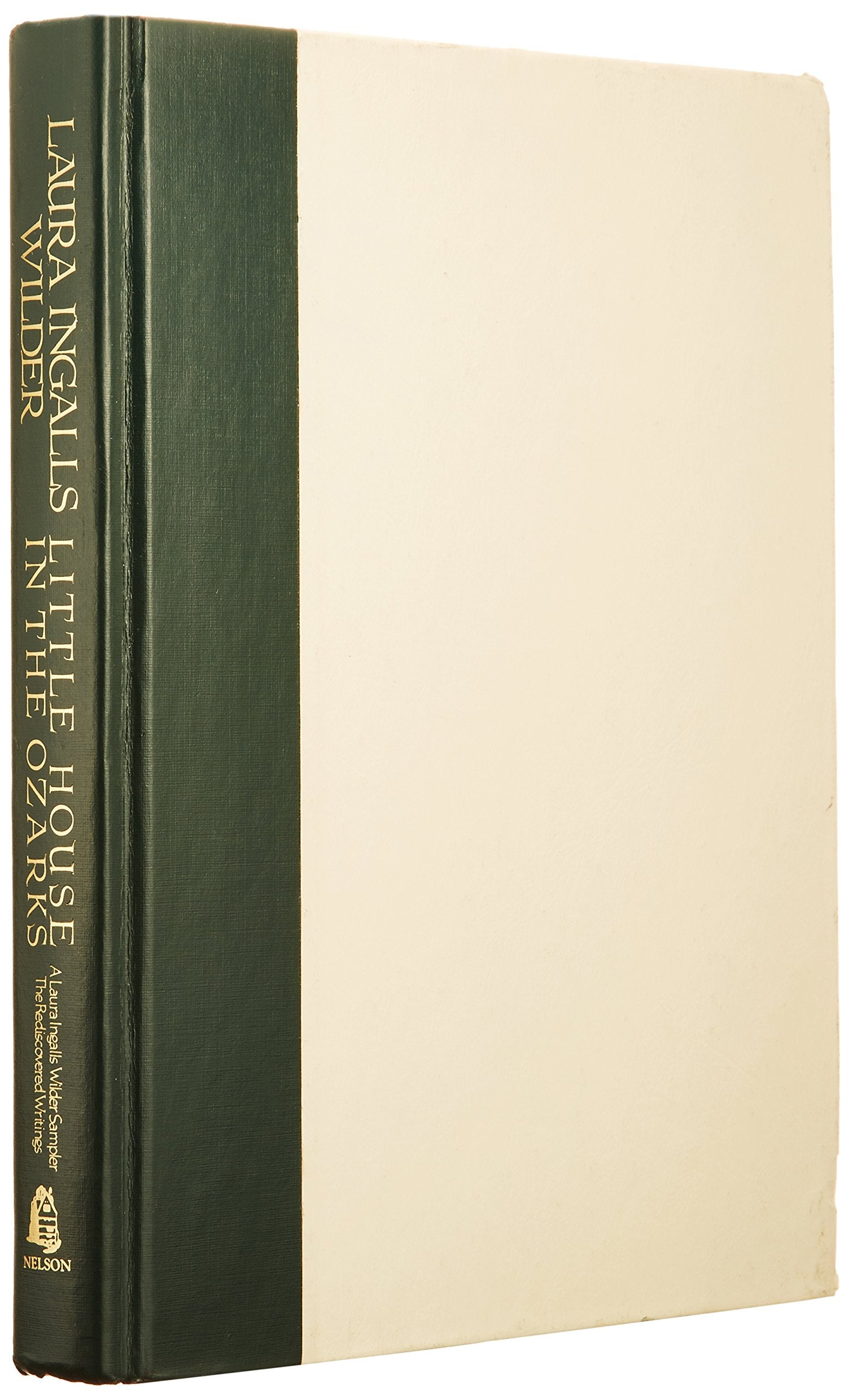 Little House in the Ozarks: A Laura Ingalls Wilder Sampler : The Rediscovered Writings Contemporary literature