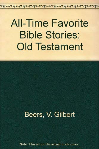 All-Time Favorite Bible Stories: Old Testament Books