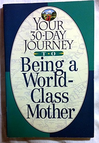 Your 30-Day Journey to Being a World-Class Mother Home & Household