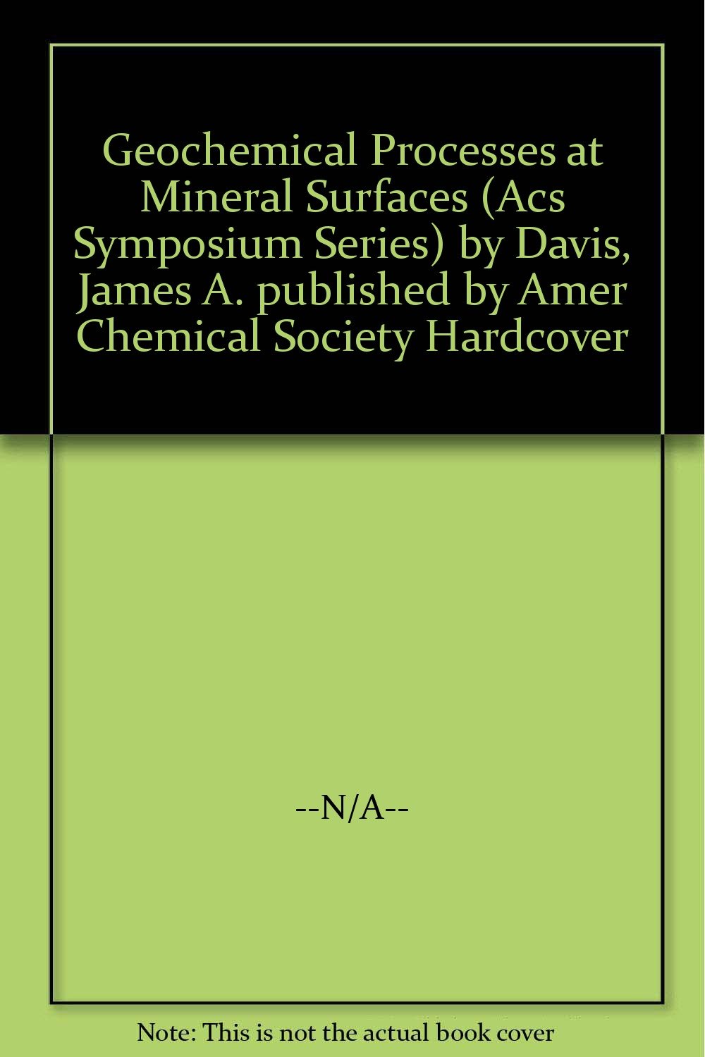 Geochemical Processes at Mineral Surfaces: Symposium Proceedings (Acs Symposium Series, Band 323) Business & Technology