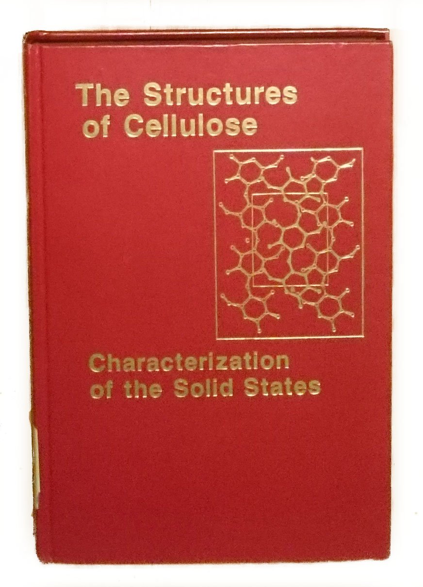 Structures of Cellulose: Characterization of the Solid States (Acs Symposium Series) Natural Sciences
