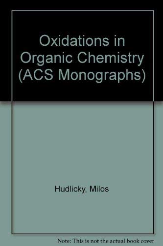 Oxidations in Organic Chemistry (ACS Monographs, Band 186) Natural Sciences