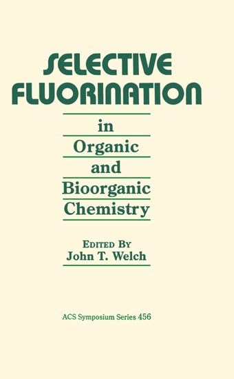 Selective Fluorination in Organic and Bioorganic Chemistry (Acs Symposium Series, Band 456) Social Sciences