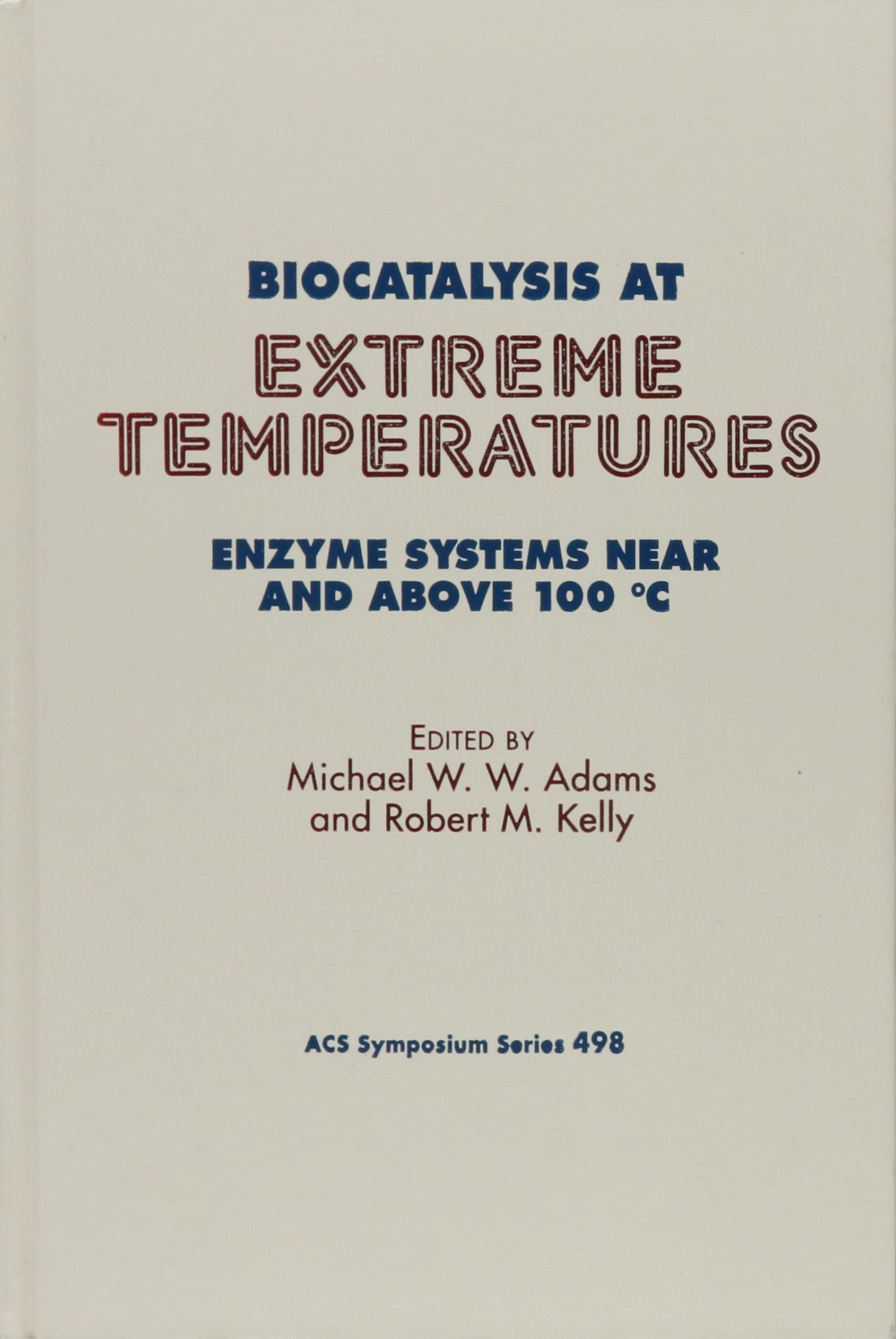 Biocatalysis at Extreme Temperatures: Enzyme Systems Near and Above 100 C (Acs Symposium Series, Band 498) Natural Sciences