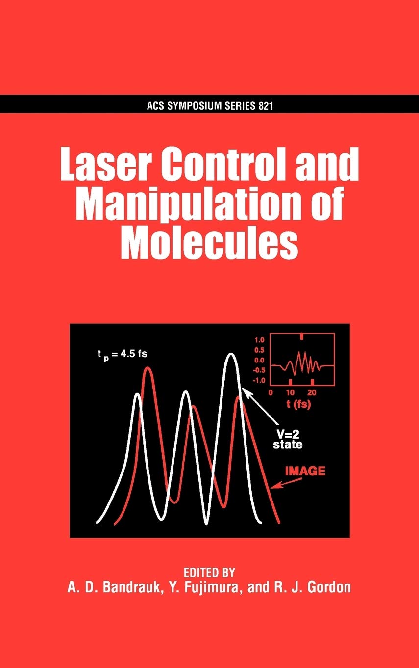 Laser Control and Manipulation of Molecules (Acs Symposium Series) Natural Sciences