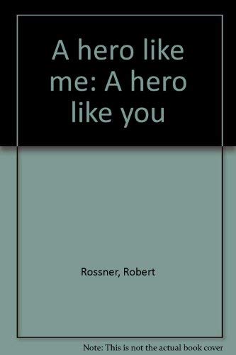 A hero like me: A hero like you by Rossner, Robert Books