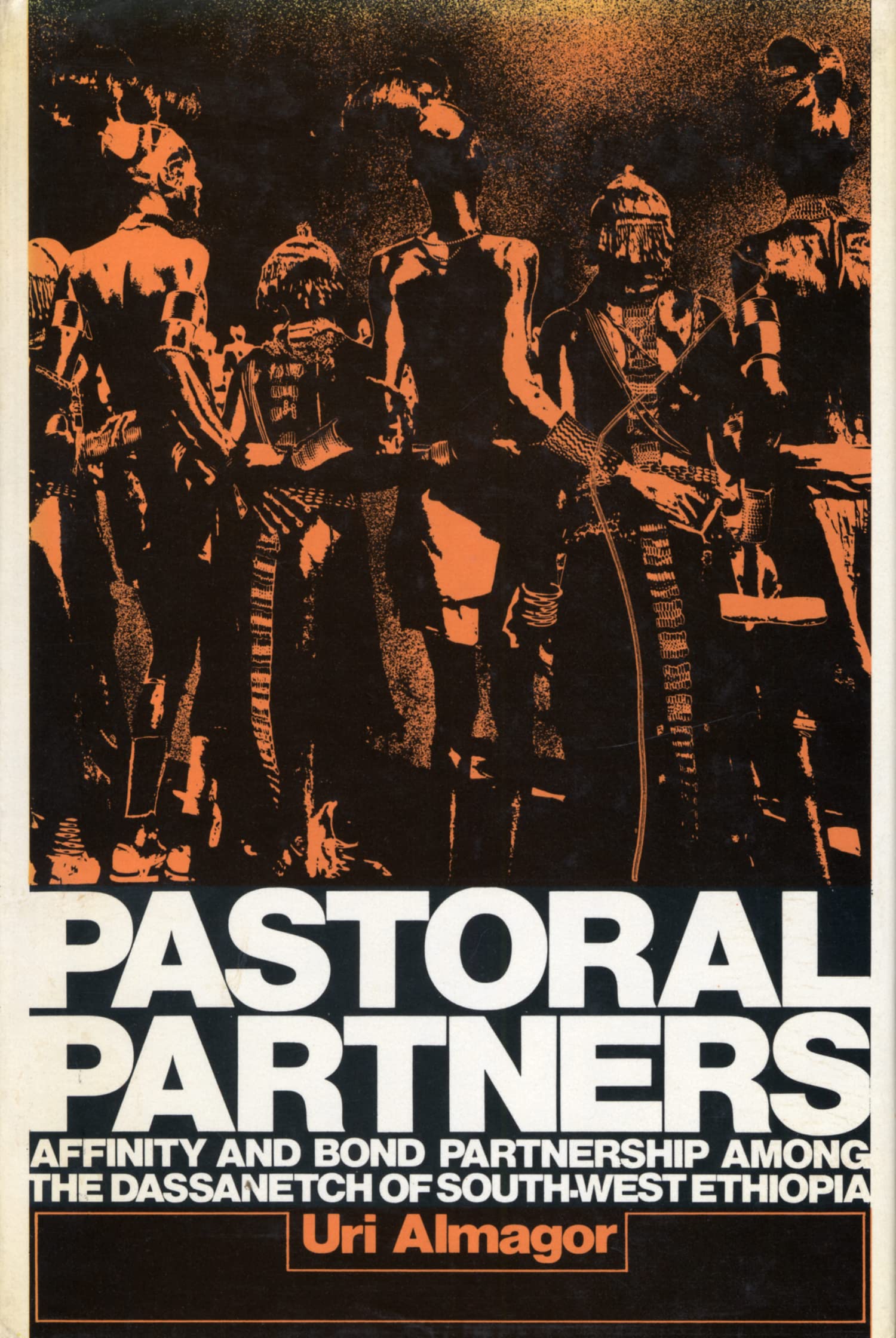 Pastoral Partners: Affinity and Bond Partnership Among the Dassanetch of South-west Ethiopia Social Sciences