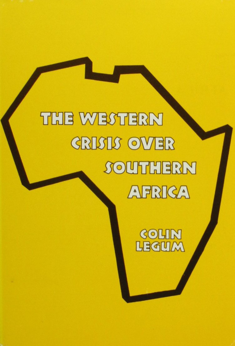 The Western Crisis over Southern Africa: South Africa, Rhodesia, Namibia Politics & History