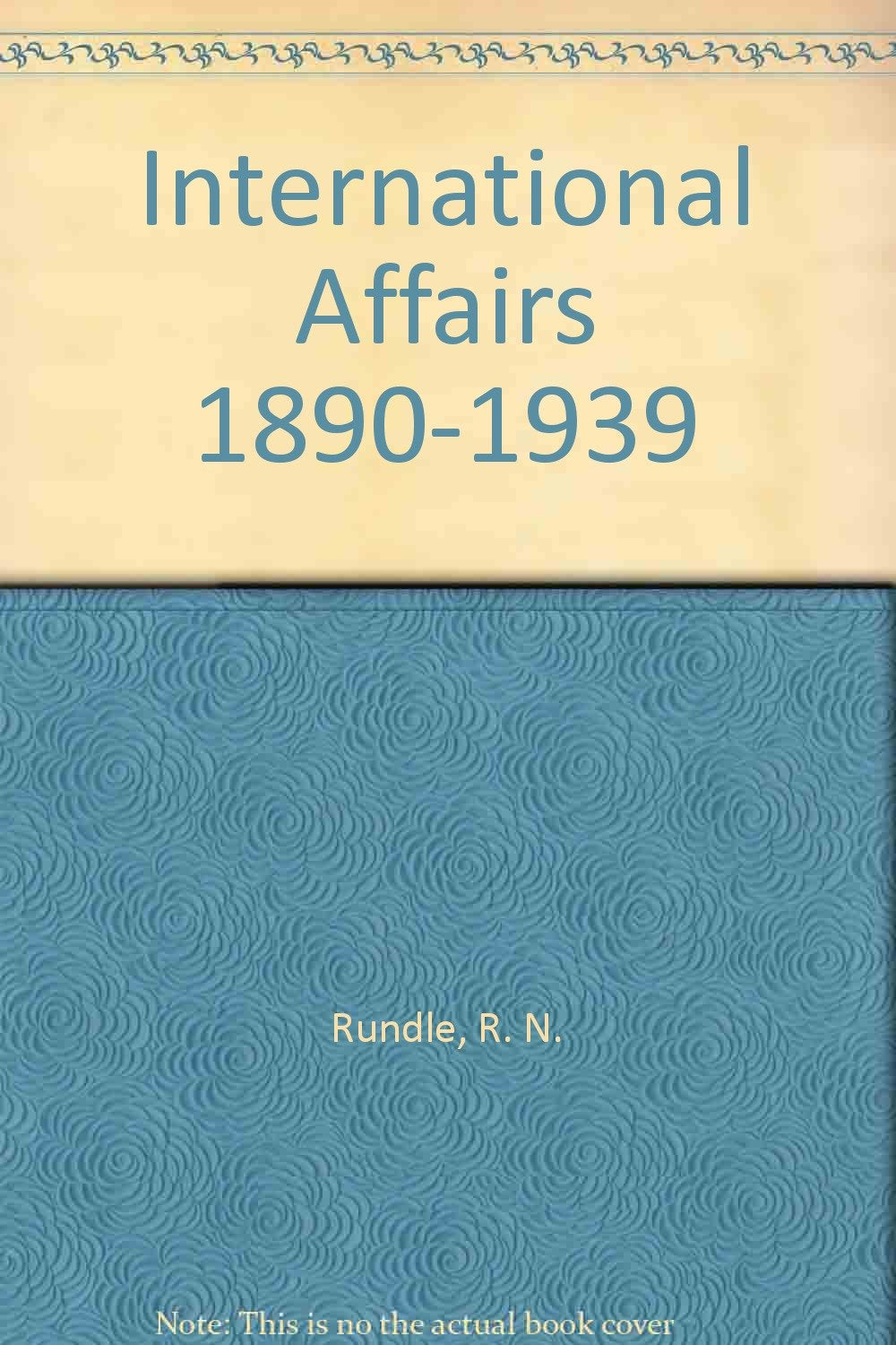 International Affairs 1890-1939 Politics & History