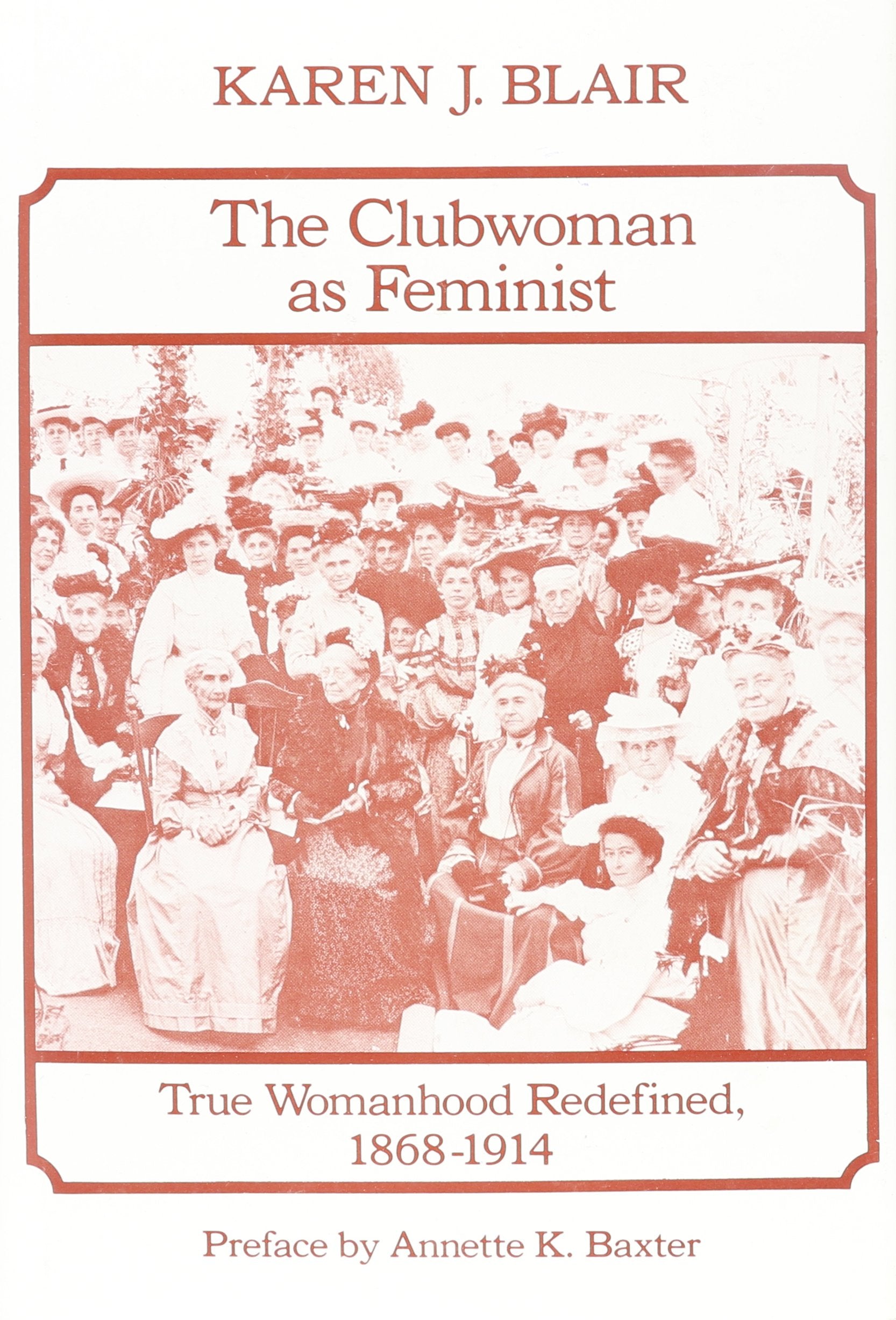 The Clubwoman As Feminist: True Womanhood Redefined, 1868-1914 Books