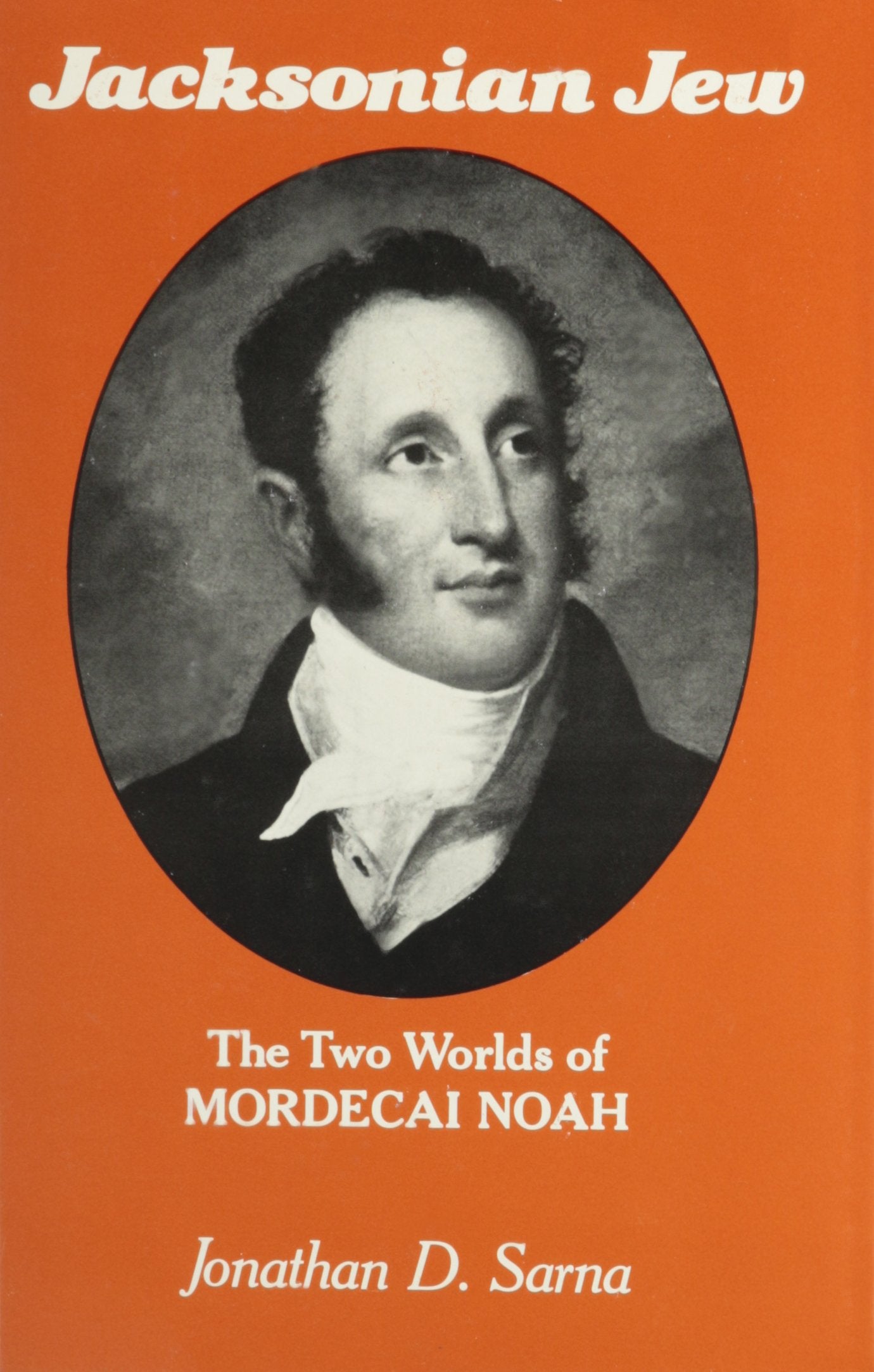 Jacksonian Jew: The Two Worlds of Mordecai Noah Religion & Esotericism