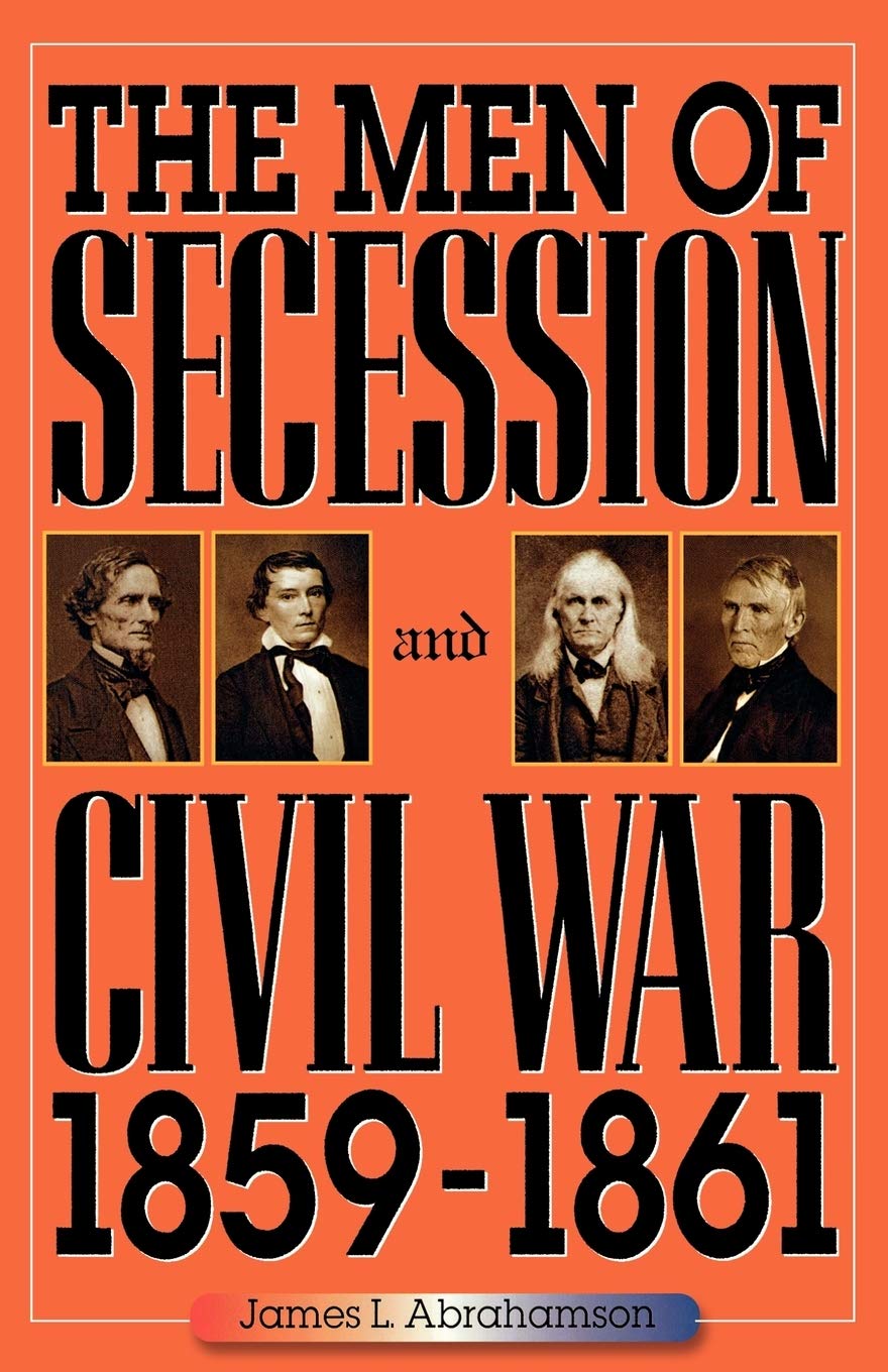 The Men of Secession and Civil War, 1859-1861 book