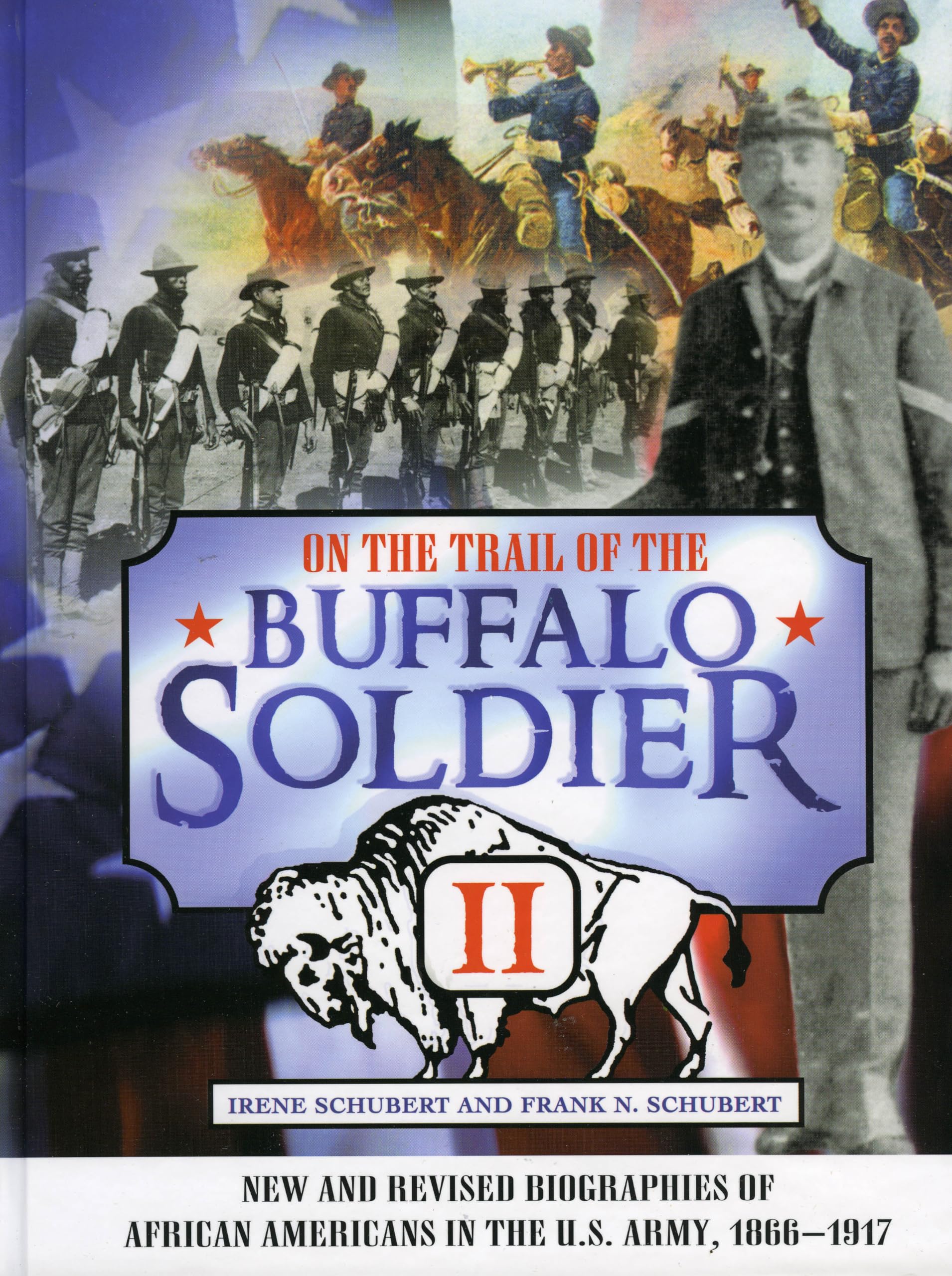 On the Trail of the Buffalo Soldier II: New and Revised Biographies of African Americans in the U.S. Army, 1866-1917 Social Sciences