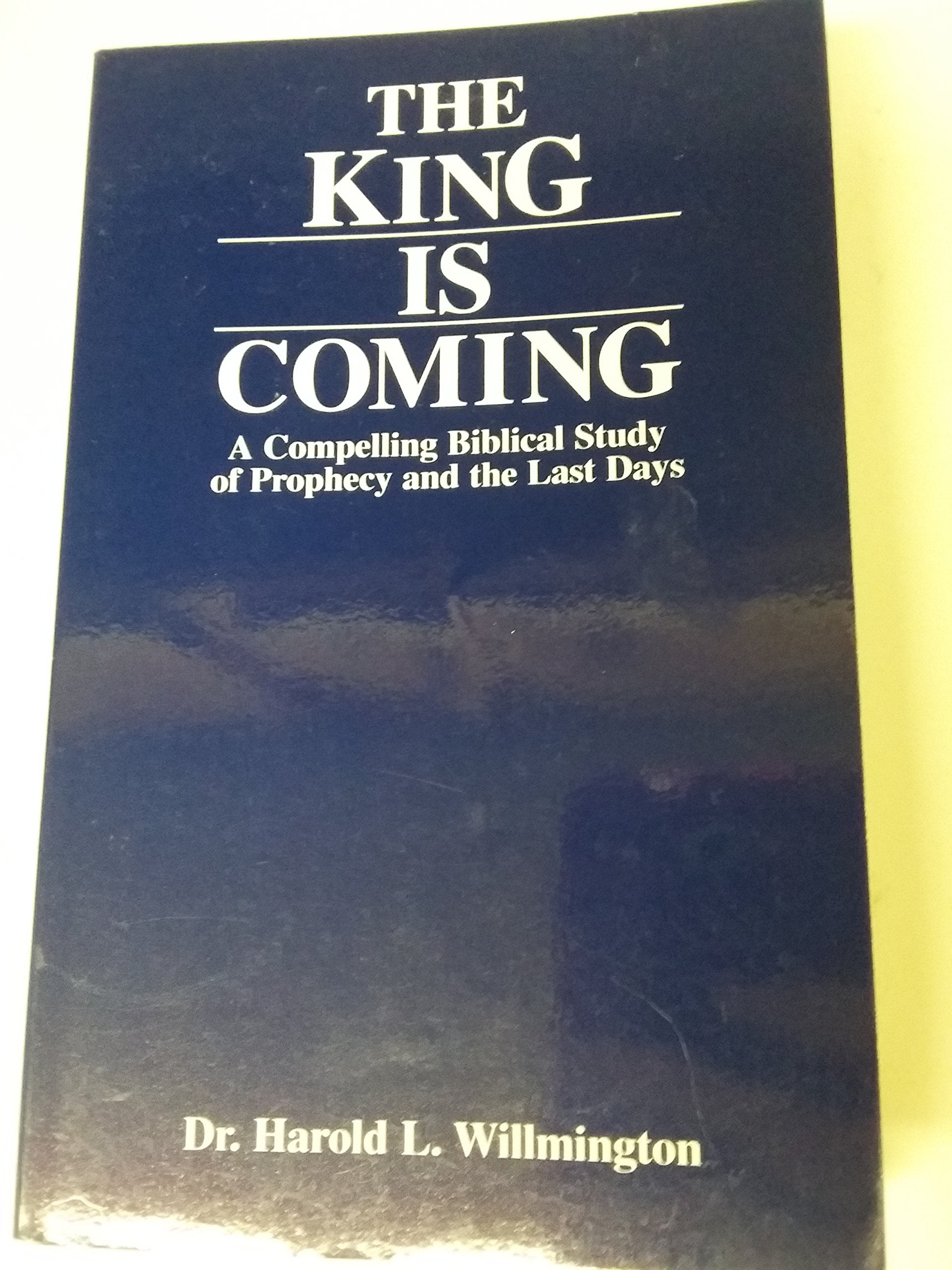 The King Is Coming: A Compelling Biblical Study of the Last Days Books