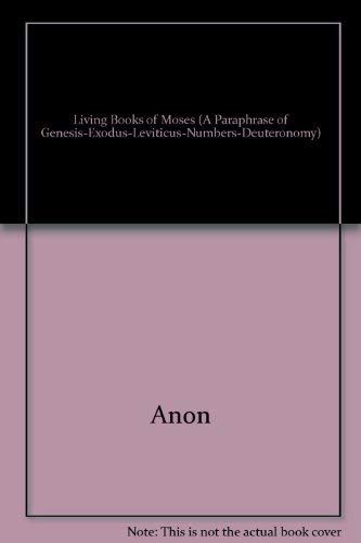 Living Books of Moses (A Paraphrase of Genesis-Exodus-Leviticus-Numbers-Deute... Books