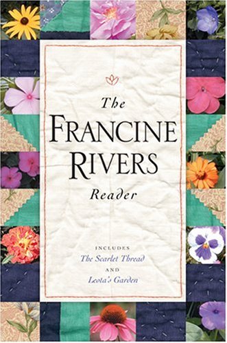The Francine Rivers Reader (Includes the Scarlet Thread and Leota's Garden) Books