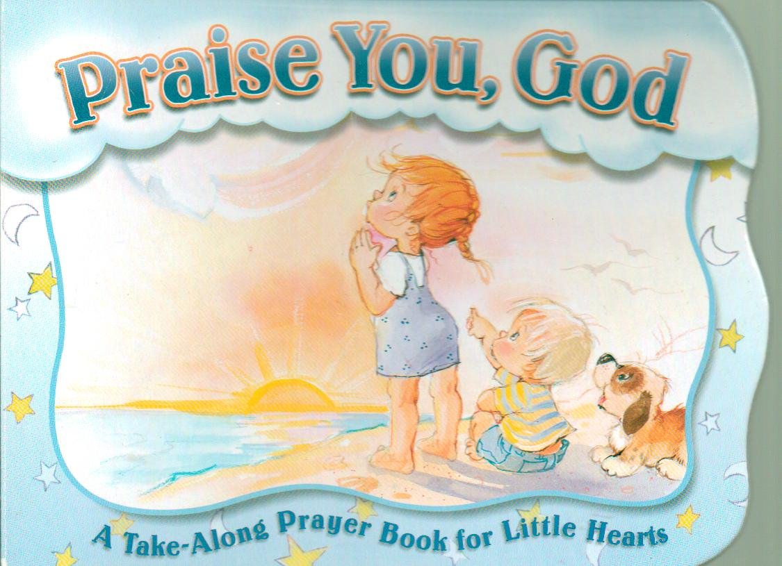 Praise You, God A Take-Along Prayer Book for Littl book