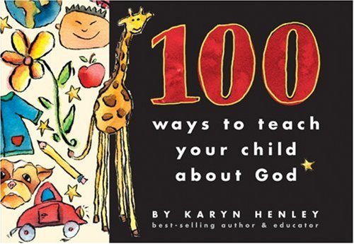 100 Ways to Teach Your Child About God book