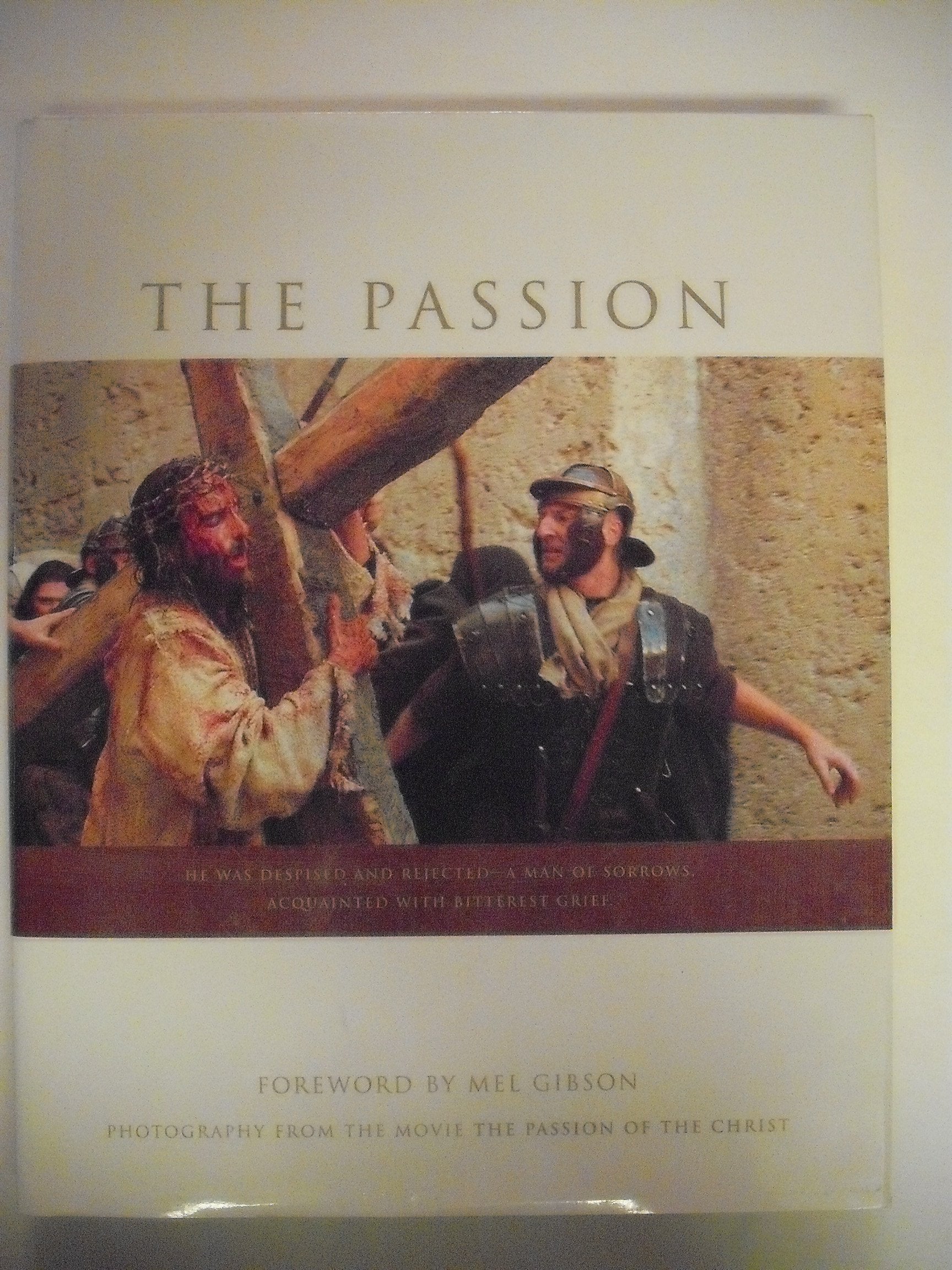 Passion: Photography from the Movie the Passion of the Christ: Book of the Movie Film, Art & Culture
