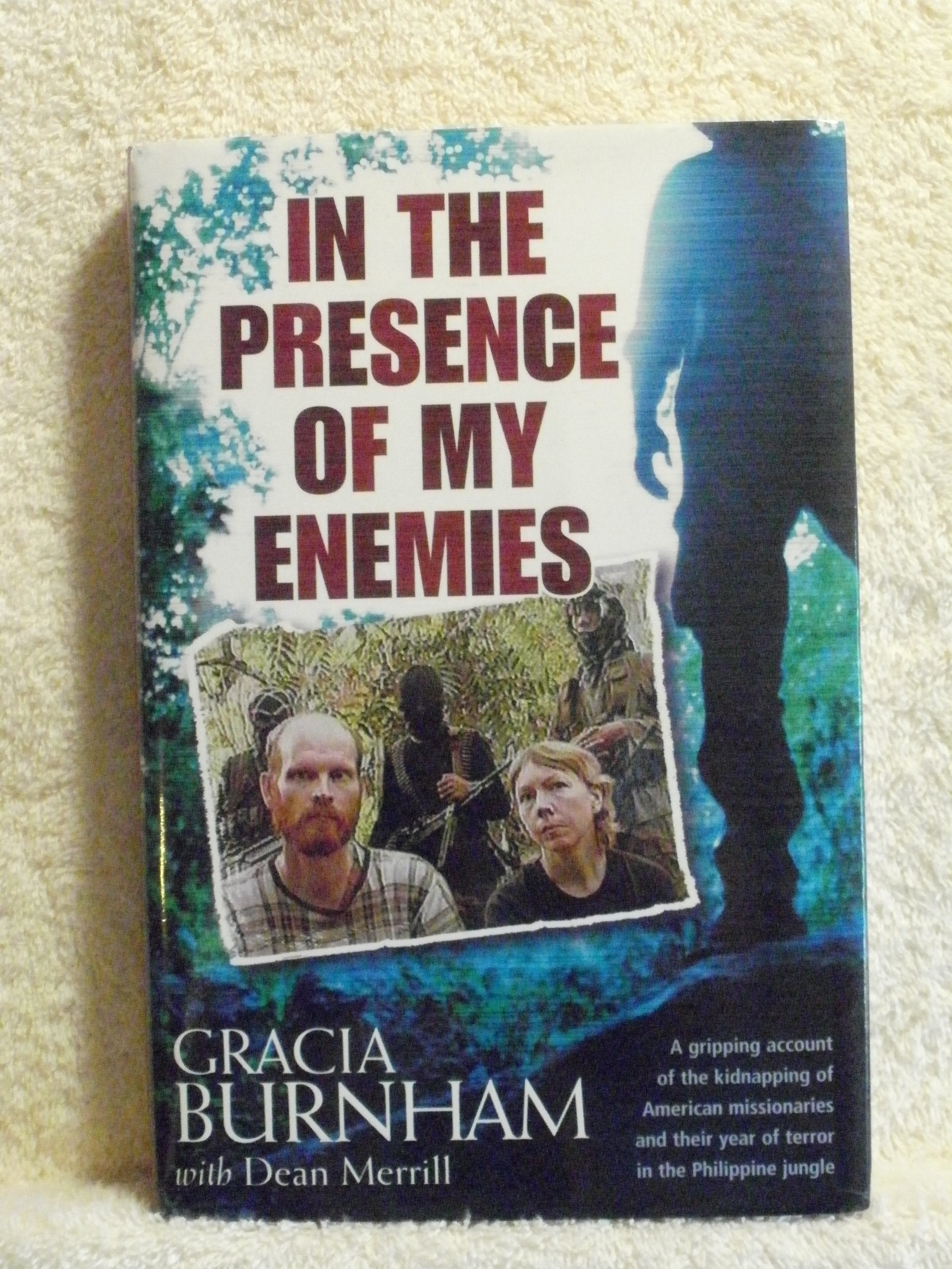 (IN THE PRESENCE OF MY ENEMIES) BY Burnham, Gracia(Author)Hardcover Apr-2003 Politics & Society