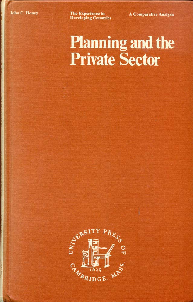 Planning and the private sector;: The experience in developing countries, a comparative analysis (University Press of Cambridge series in the social sciences) Books