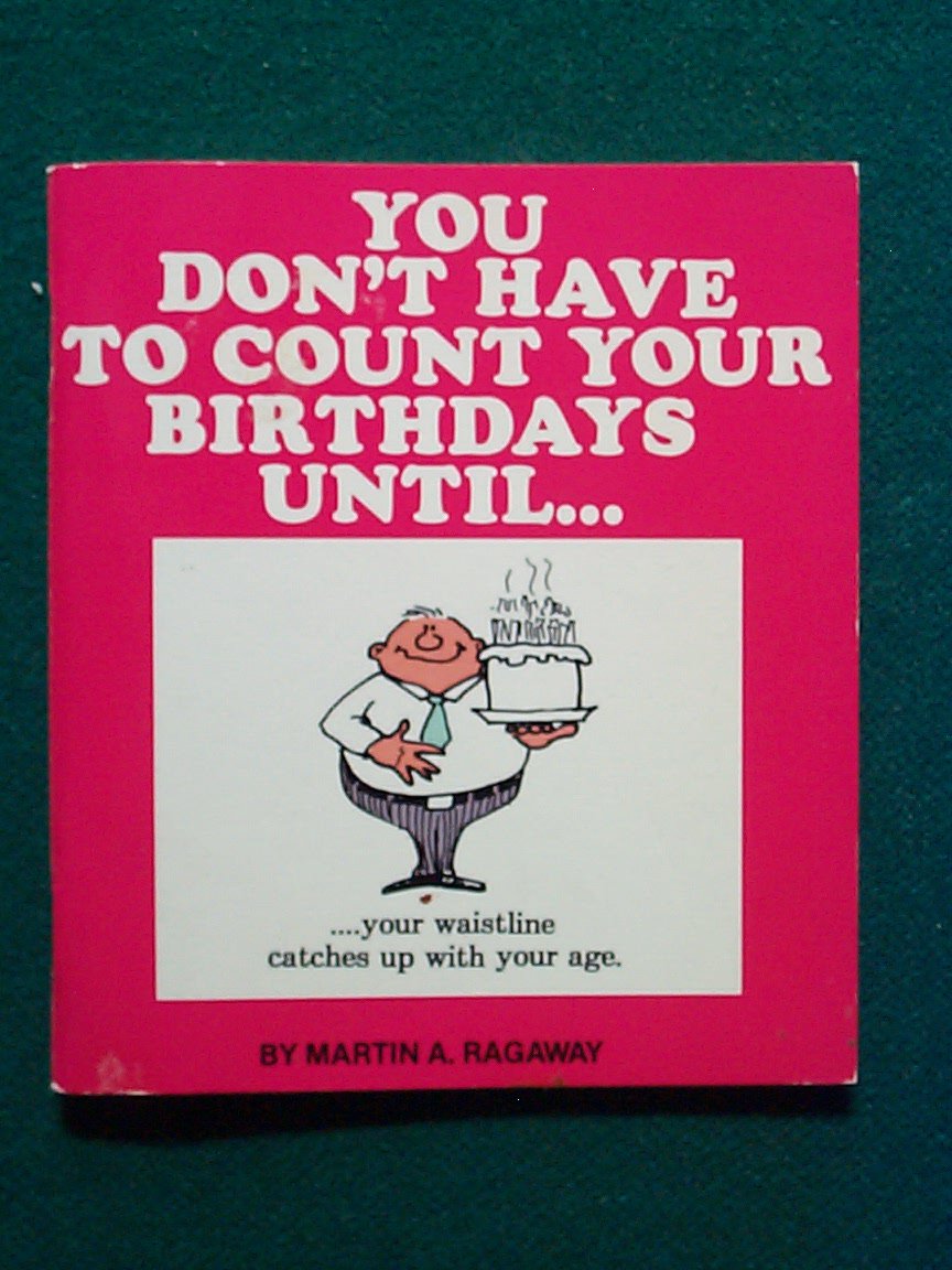 You Don't Have to Count Your Birthdays until... Books