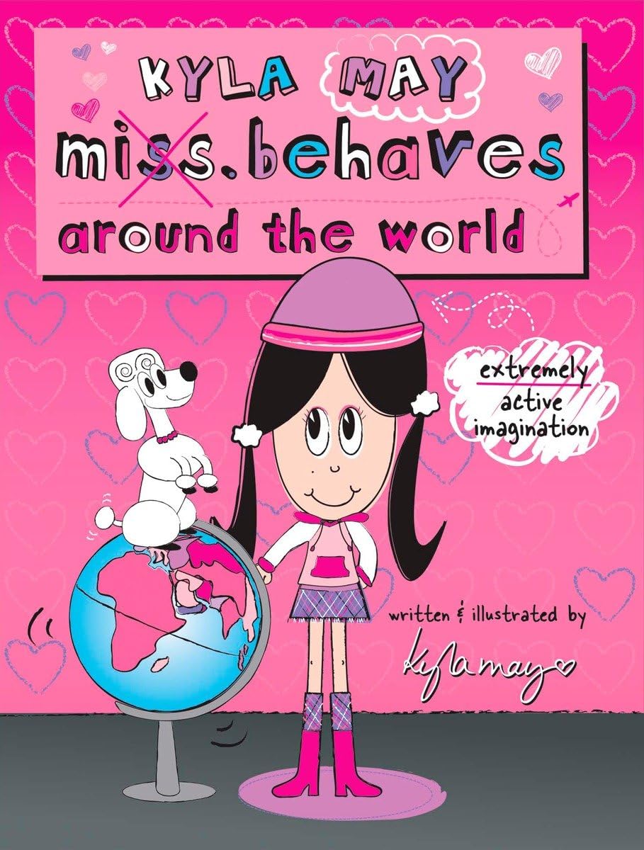 Kyla Miss. Behaves Around the World (Kyla May Miss. Behaves) Non-fiction