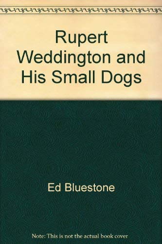 Rupert Weddington and his small dogs (Storybook special) Books