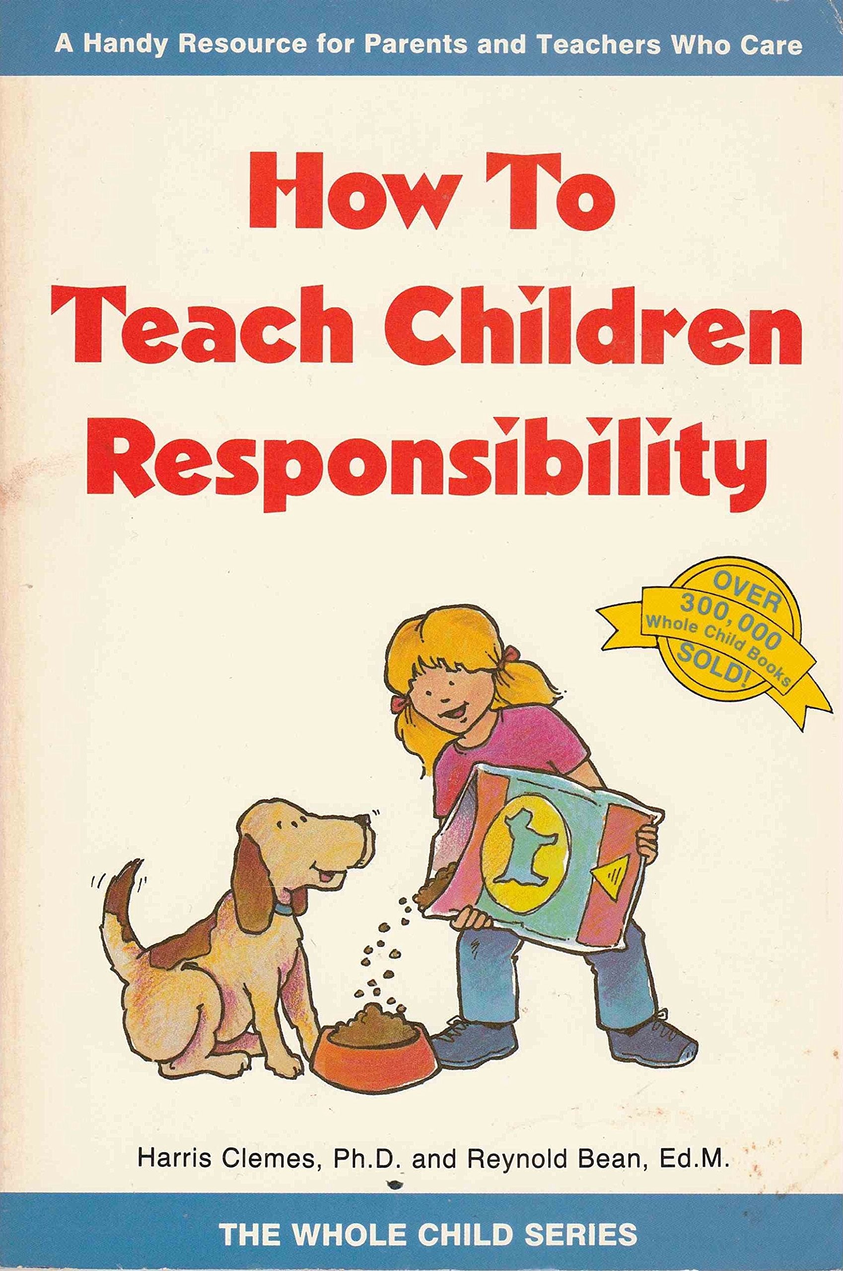How to Teach Children Responsibility (Whole Child Series) Parents & Children