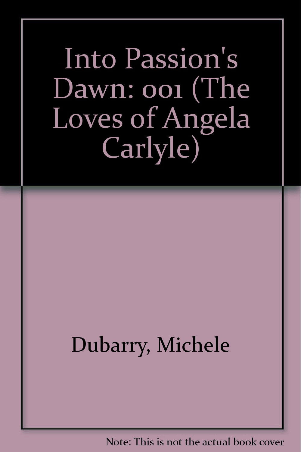 Into Passion's Dawn (The Loves of Angela Carlyle) Historical Fiction