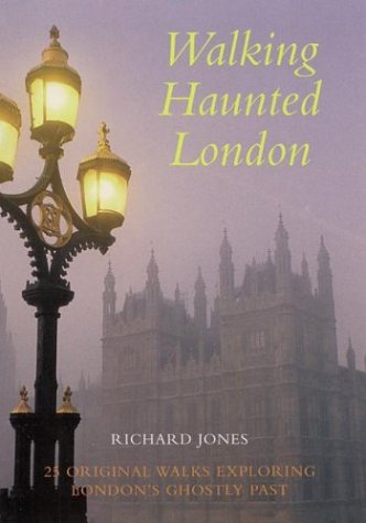 Walking Haunted London: Twenty-Five Original Walks Exploring London's Ghostly Past Travel