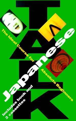 Talk Japanese: The Ideal Course for Absolute Beginners (Talk Short Language Courses) Foreign Languages ​​& Dictionaries