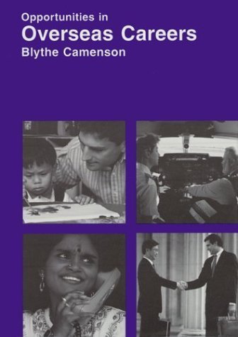 Opportunities in Overseas Careers: Blythe Camenson ; Foreword by Daniel James (Opportunities in Series) Business, Finance & Career