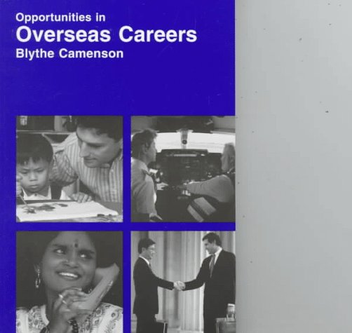 Opportunities in Overseas Careers: Blythe Camenson ; Foreword by Daniel James Business, Finance & Career